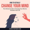 How_to_Actually_Change_Your_Mind