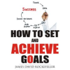 How_to_Set_and_Achieve_Goals