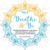 Breathe___Be__Seven_Guided_Meditations_to_De-Stress__Calm_Your_Nerves__and_Find_Inner_Strength_an