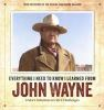 Everything_I_need_to_know_I_learned_from_John_Wayne