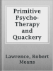 Primitive_psycho-therapy_and_quackery