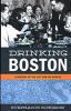 Drinking_Boston__A_History_of_the_City_and_Its_Spirits