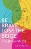 Be_brave__lose_the_beige_
