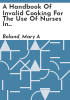 A_handbook_of_invalid_cooking_for_the_use_of_nurses_in_training-schools__nurses_in_private_practice__and_others_who_care_for_the_sick