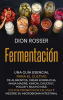 Fermentaci__n__Una_gu__a_esencial_para_el_cultivo_de_alimentos__crear_kombucha__masa_madre__kimchi__ch