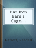 Nor_Iron_Bars_a_Cage
