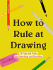 How_to_Rule_at_Drawing