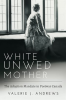 White_Unwed_Mother___The_Adoption_Mandate_in_Postwar_Canada