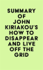Summary_of_John_Kiriakou_s_How_to_Disappear_and_Live_Off_the_Grid