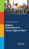 A_Study_Guide_for_William_Shakespeare_s__Seven_Ages_of_Man_