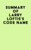 Summary_of_Larry_Loftis_s_Code_Name