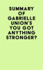 Summary_of_Gabrielle_Union_s_You_Got_Anything_Stronger_
